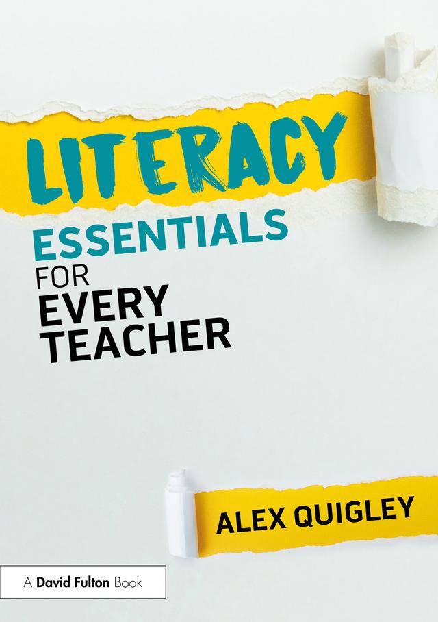 Literacy Essentials for Every Teacher by Alex Quigley