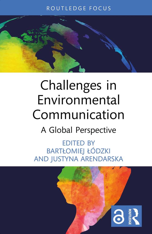 Challenges in Environmental Communication by Bartłomiej Łódzki, Justyna Arendarska