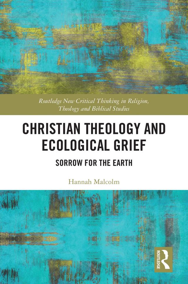 Christian Theology and Ecological Grief by Hannah Malcolm