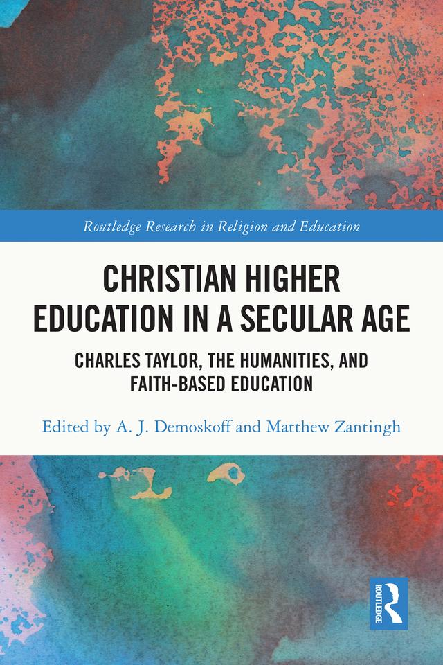 Christian Higher Education in a Secular Age by A. J. Demoskoff, Matthew Zantingh