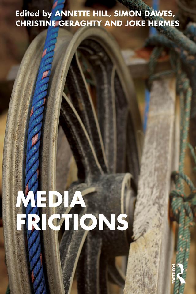 Media Frictions by Annette Hill, Christine Geraghty, Joke Hermes, Simon Dawes