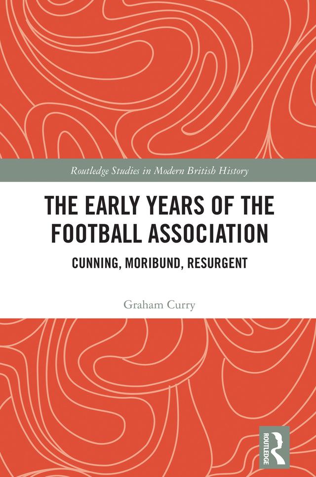 The Early Years of the Football Association by Graham Curry