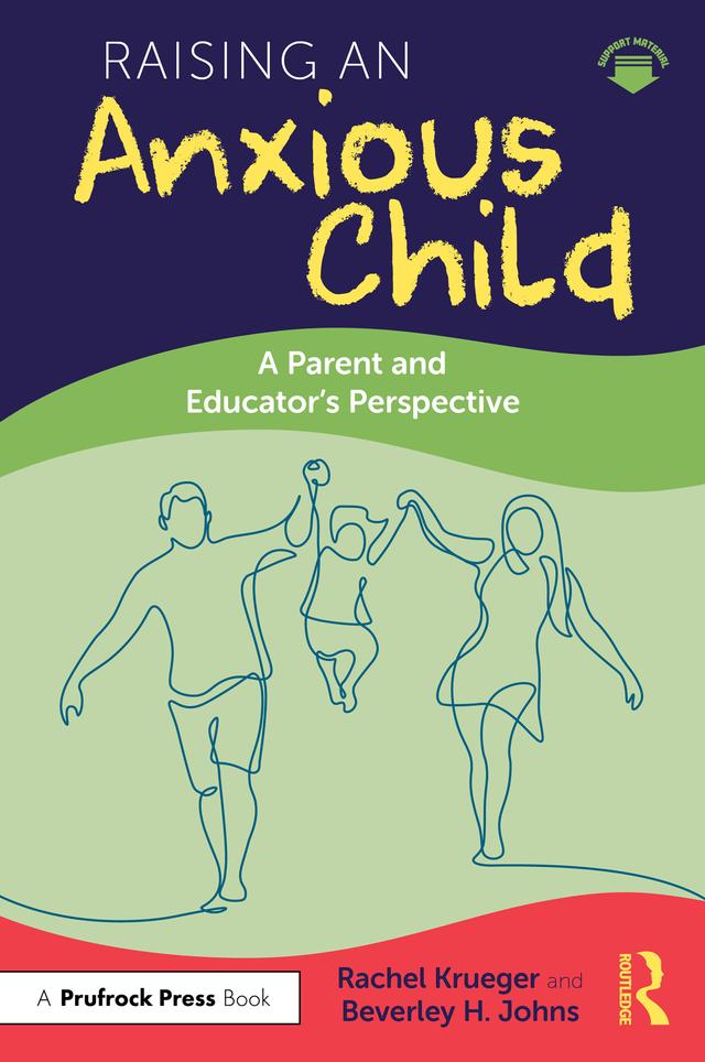 Raising an Anxious Child by Beverley H. Johns, Rachel Krueger