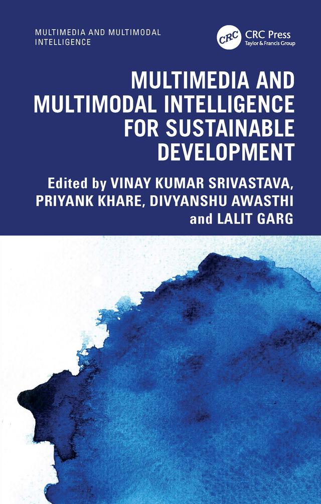 Multimedia and Multimodal Intelligence for Sustainable Development by Divyanshu Awasthi, Lalit Garg, Priyank Khare, Vinay Kumar Srivastava