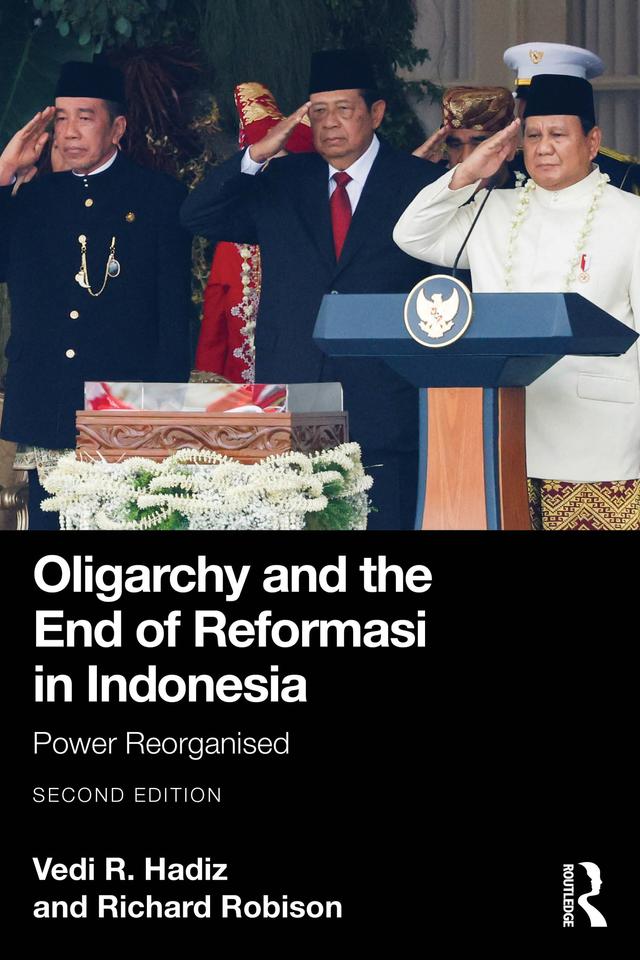 Oligarchy and the End of Reformasi in Indonesia by Richard Robison, Vedi R. Hadiz