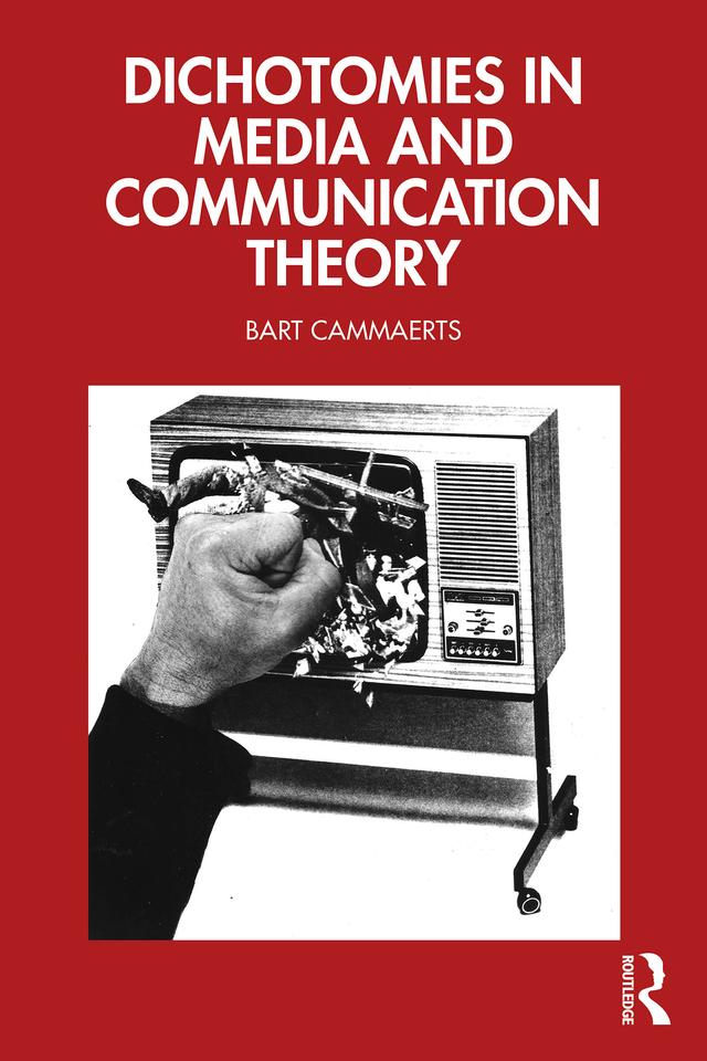 Dichotomies in Media and Communication Theory by Bart Cammaerts