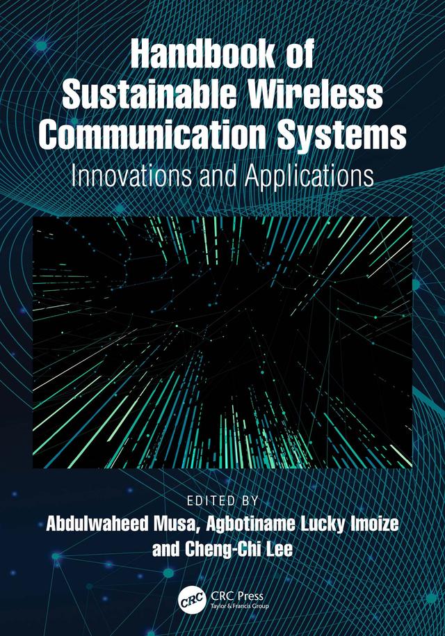 Handbook of Sustainable Wireless Communication Systems by Abdulwaheed Musa, Agbotiname Lucky Imoize, Cheng-Chi Lee