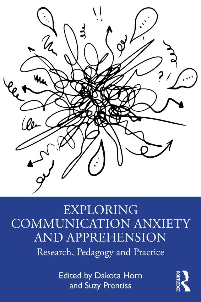 Exploring Communication Anxiety and Apprehension by Dakota Horn, Suzy Prentiss