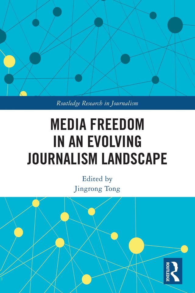 Media Freedom in an Evolving Journalism Landscape by Jingrong Tong