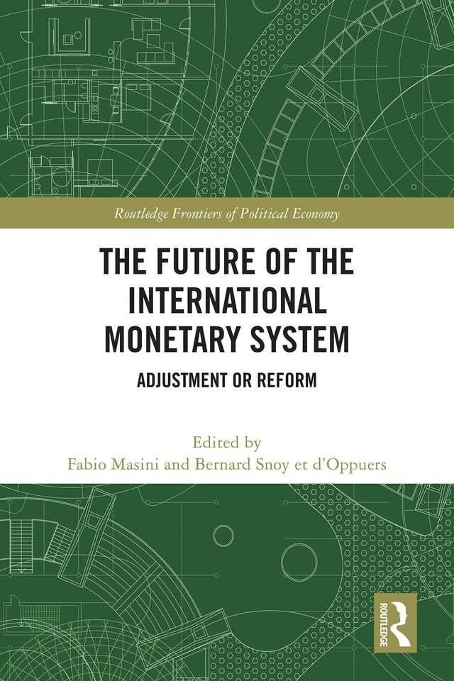The Future of the International Monetary System by Bernard Snoy et d’Oppuers, Fabio Masini