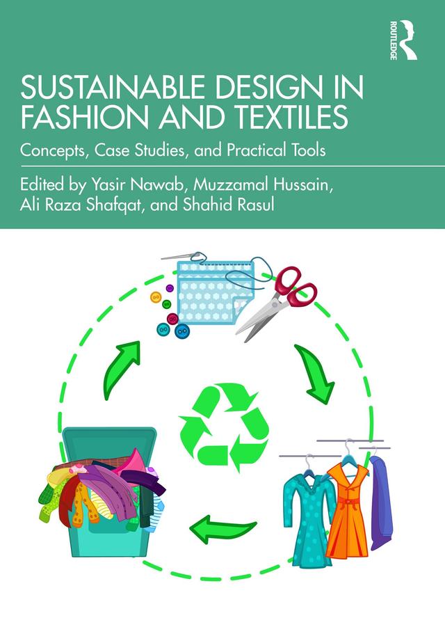 Sustainable Design in Fashion and Textiles by Ali Raza Shafqat, Muzzamal Hussain, Shahid Rasul, Yasir Nawab