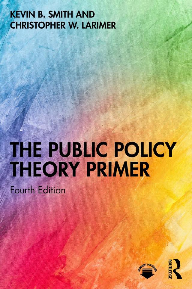 The Public Policy Theory Primer by Christopher Larimer, Kevin B. Smith