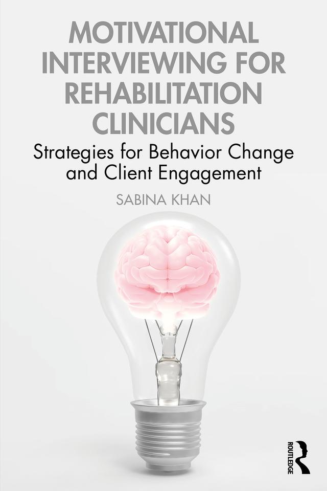 Motivational Interviewing for Rehabilitation Clinicians by Sabina Khan