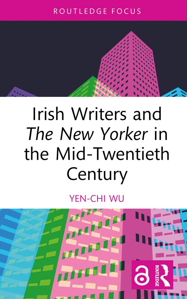 Irish Writers and The New Yorker in the Mid-Twentieth Century by Yen-Chi Wu