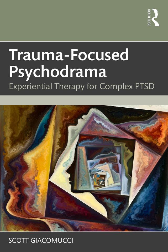Trauma-Focused Psychodrama by Scott Giacomucci
