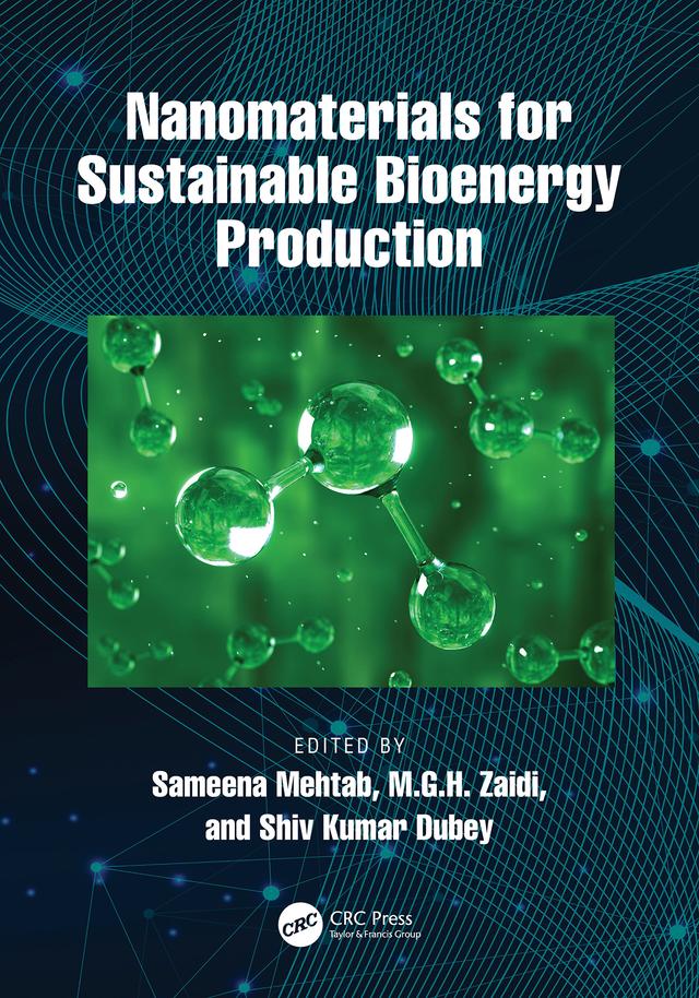 Nanomaterials for Sustainable Bioenergy Production by M.G.H. Zaidi, Sameena Mehtab, Shiv Kumar Dubey