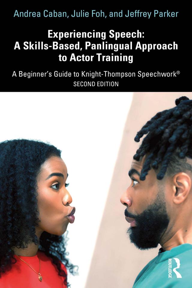 Experiencing Speech: A Skills-Based, Panlingual Approach to Actor Training by Andrea Caban, Jeffrey Parker, Julie Foh