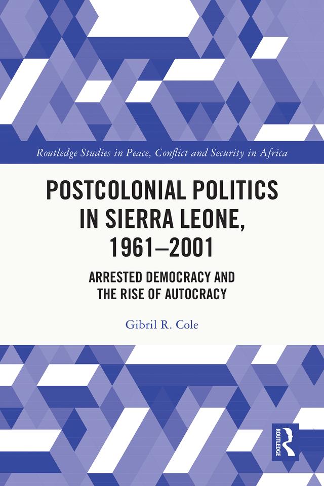Postcolonial Politics in Sierra Leone, 1961-2001 by Gibril R. Cole