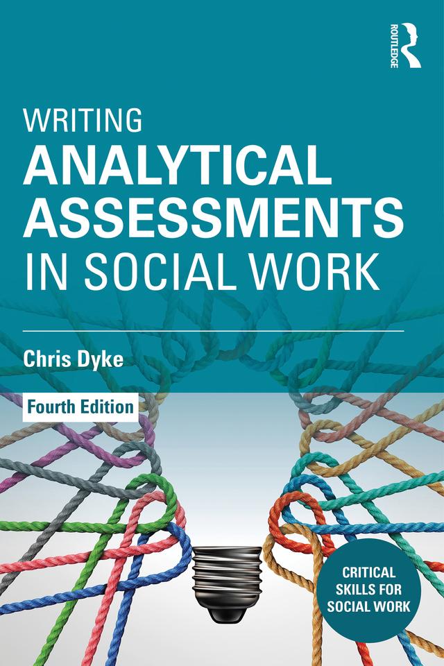 Writing Analytical Assessments in Social Work by Chris Dyke