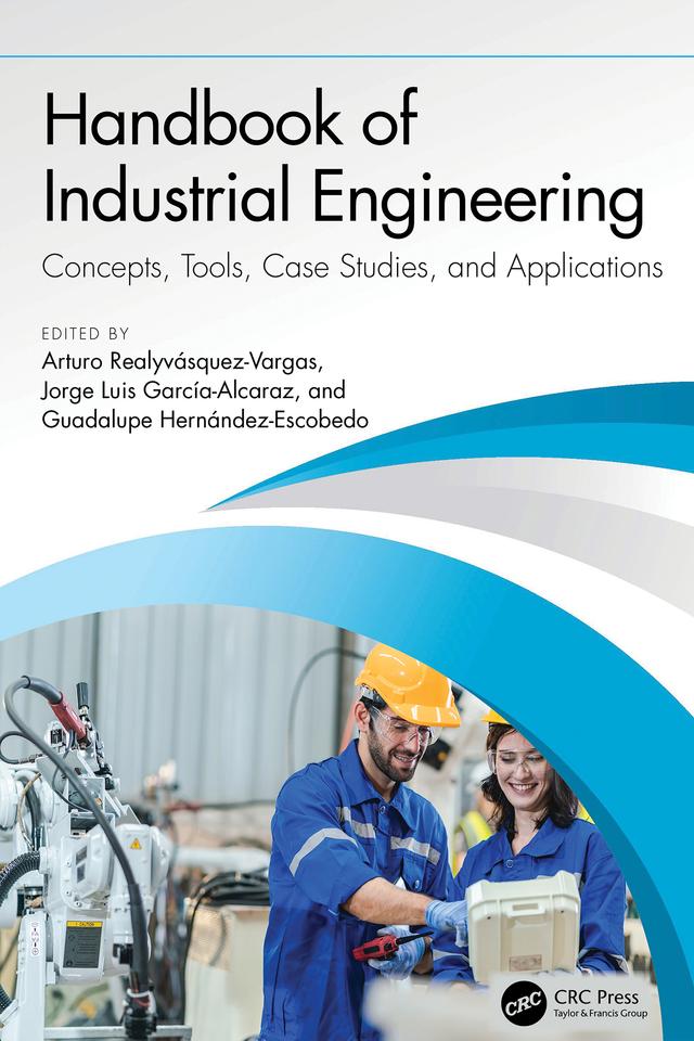 Handbook of Industrial Engineering by Arturo Realyvásquez-Vargas, Guadalupe Hernández-Escobedo, Jorge Luis García-Alcaraz