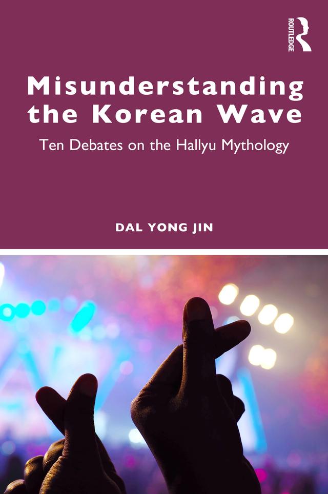 Misunderstanding the Korean Wave by Dal Yong Jin
