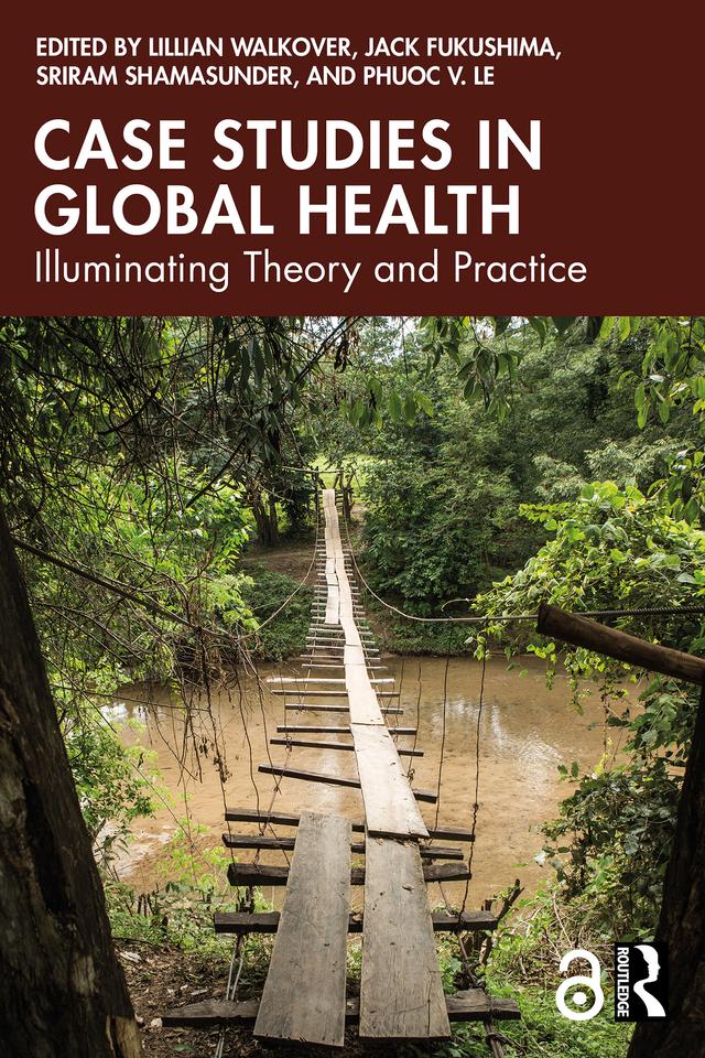 Case Studies in Global Health by Jack Fukushima, Lillian Walkover, Phuoc V. Le, Sriram Shamasunder