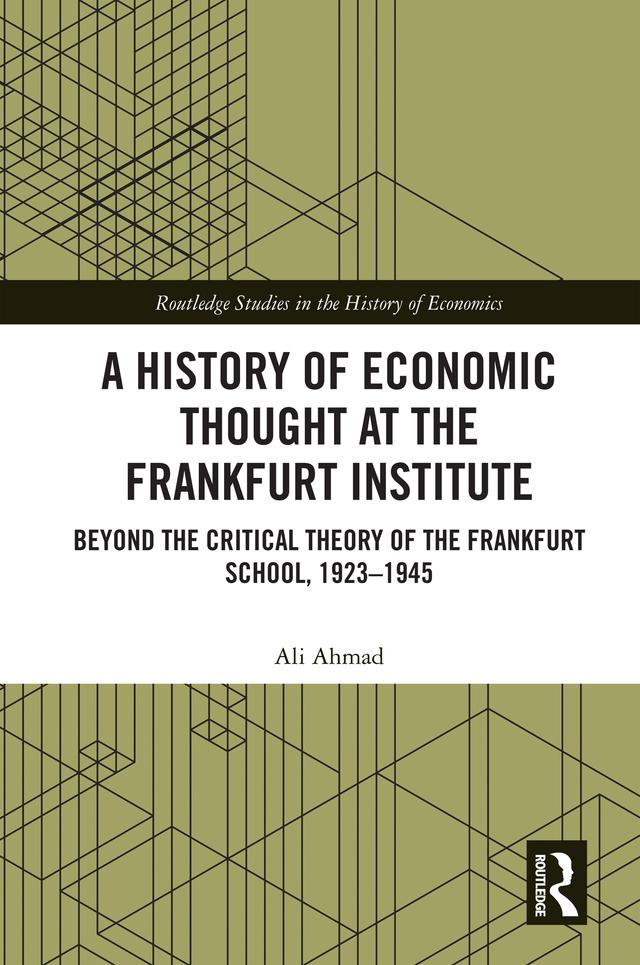 A History of Economic Thought at the Frankfurt Institute by Ali Ahmad