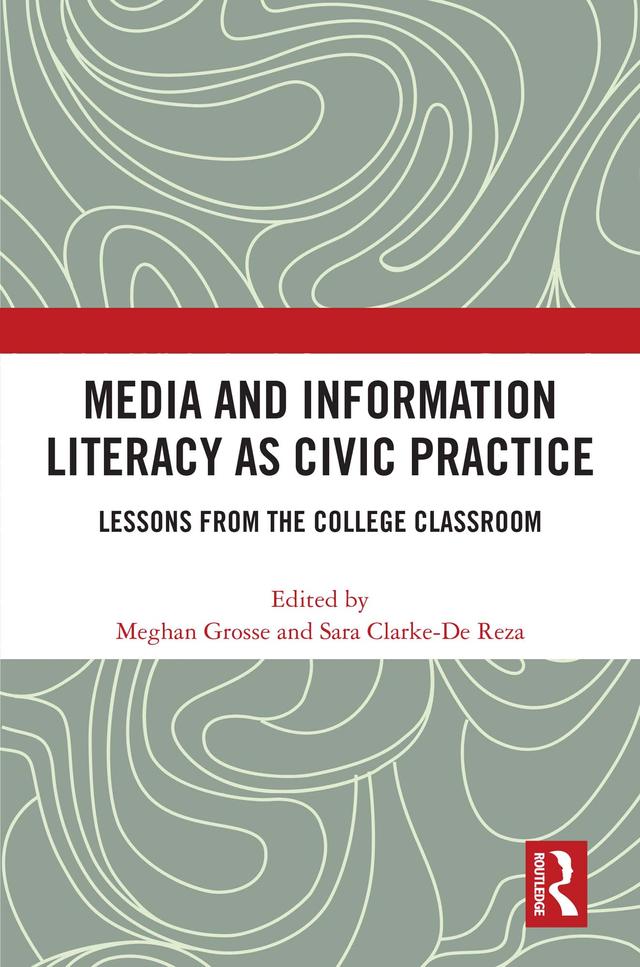 Media and Information Literacy as Civic Practice by Meghan Grosse, Sara Clarke-De Reza