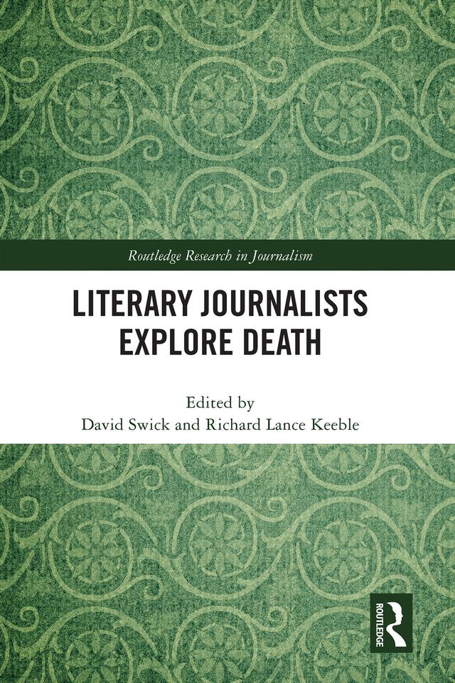 Literary Journalists Explore Death by David Swick, Richard Lance Keeble