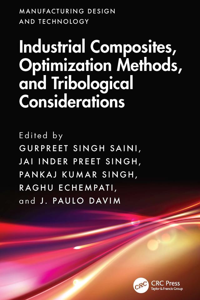 Industrial Composites, Optimization Methods, and Tribological Considerations by Gurpreet Singh Saini, Jai Inder Preet Singh, J. Paulo Davim, Pankaj Kumar Singh, Raghu Echempati