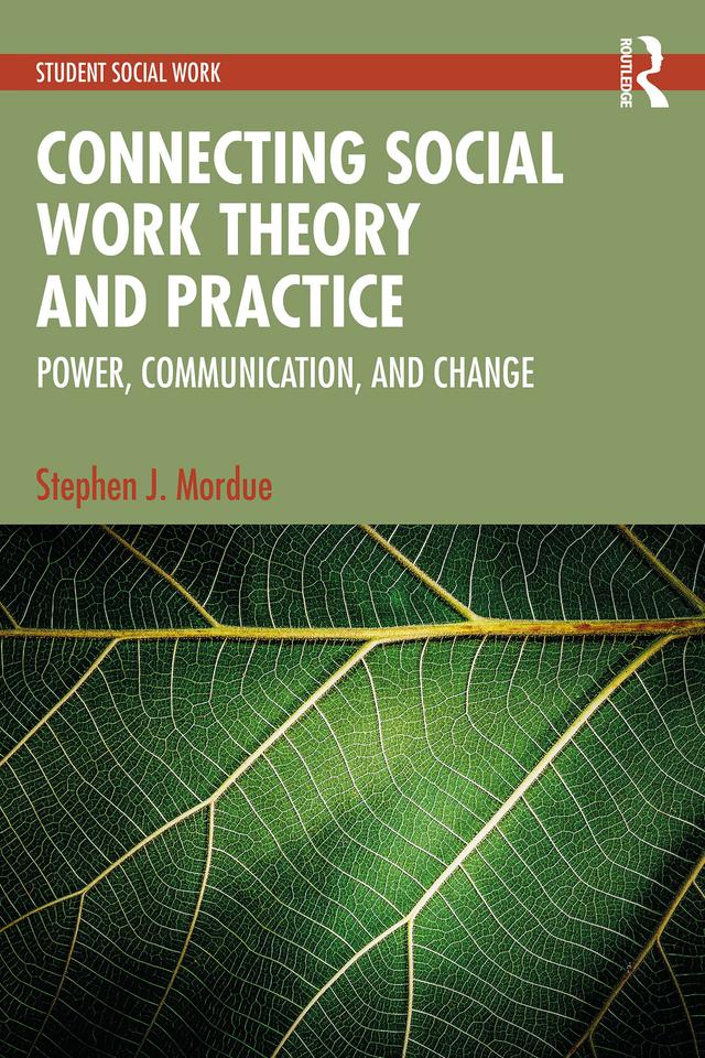 Connecting Social Work Theory and Practice by Stephen J. Mordue