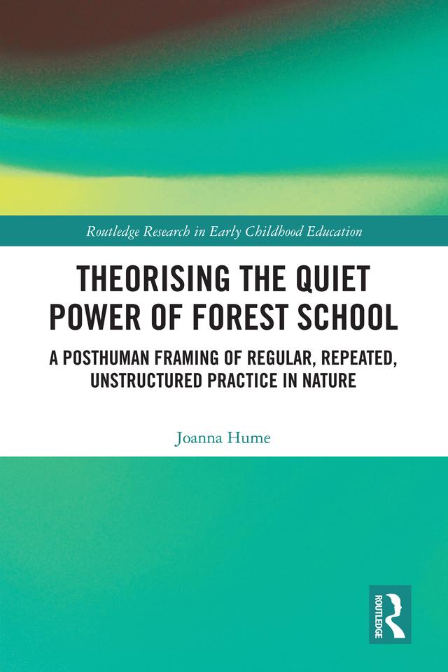 Theorising the Quiet Power of Forest School by Joanna Hume