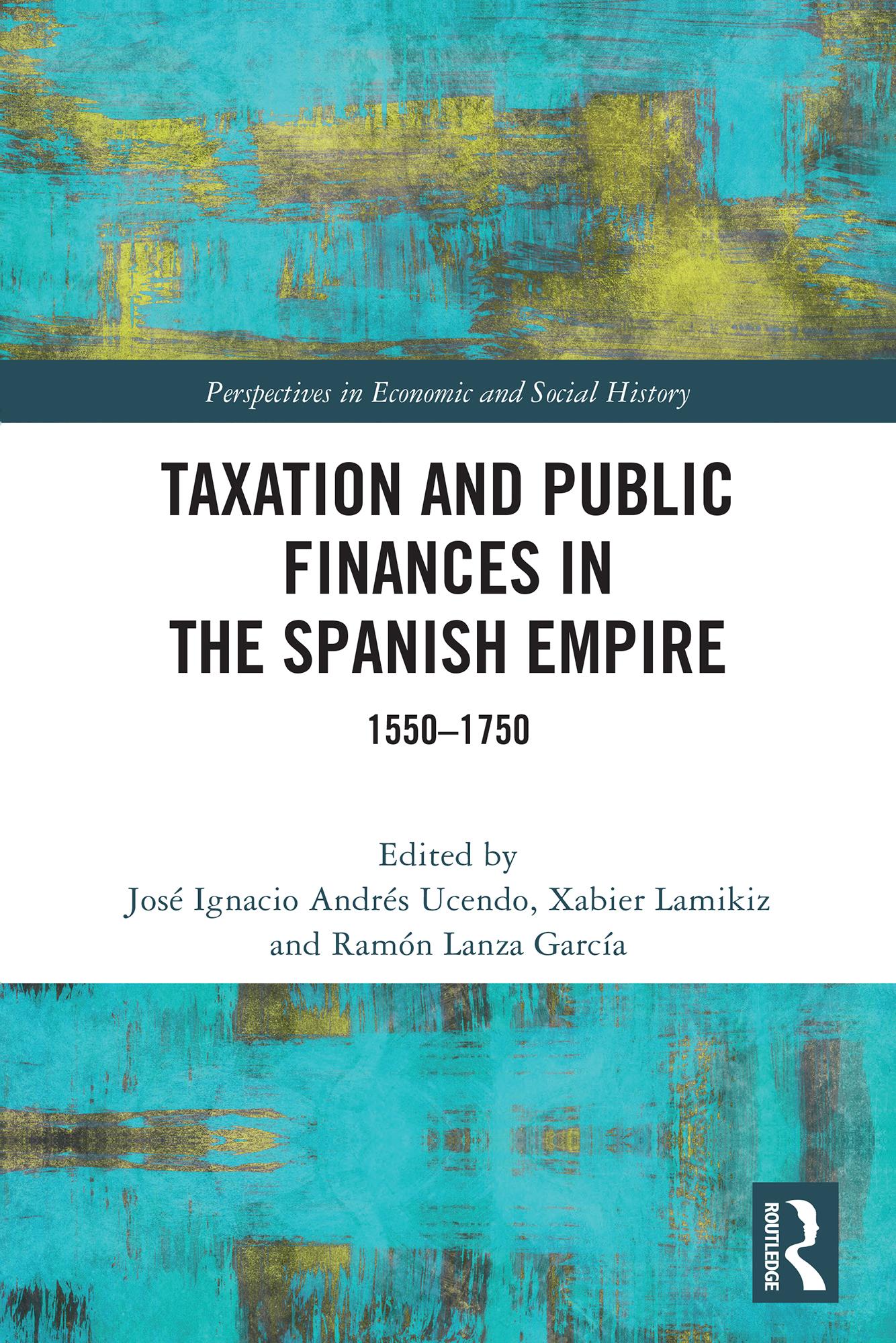 Taxation and Public Finances in the Spanish Empire
