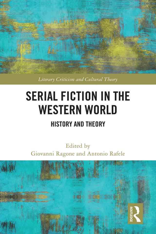 Serial Fiction in the Western World by Antonio Rafele, Giovanni Ragone