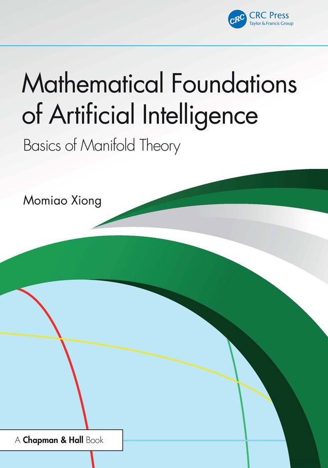Mathematical Foundations of Artificial Intelligence by Momiao Xiong