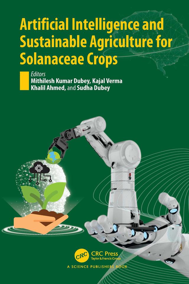 Artificial Intelligence and Sustainable Agriculture for Solanaceae Crops by Kajal Verma, Khalil Ahmed, Mithilesh Kumar Dubey, Sudha Dubey