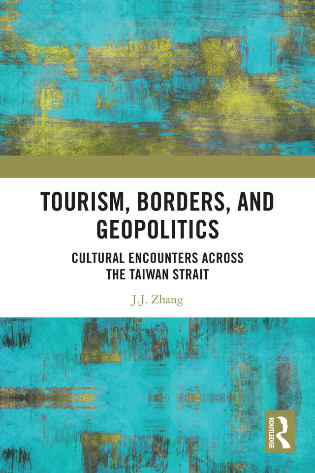 Tourism, Borders, and Geopolitics by J.J. Zhang