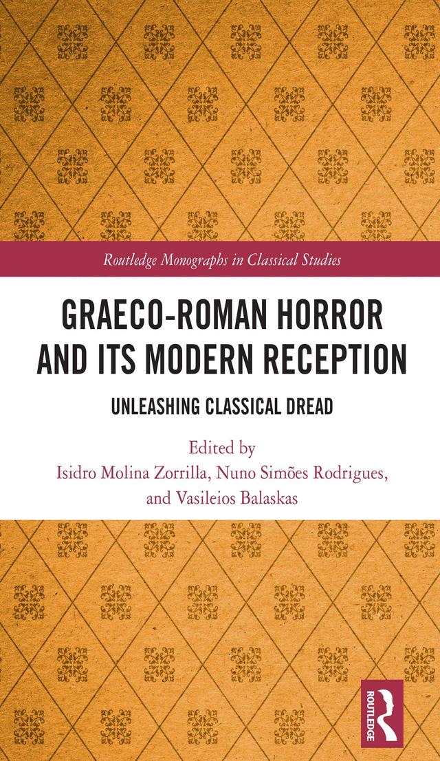 Graeco-Roman Horror and its Modern Reception by Isidro Molina Zorrilla, Nuno Simões Rodrigues, Vasileios Balaskas