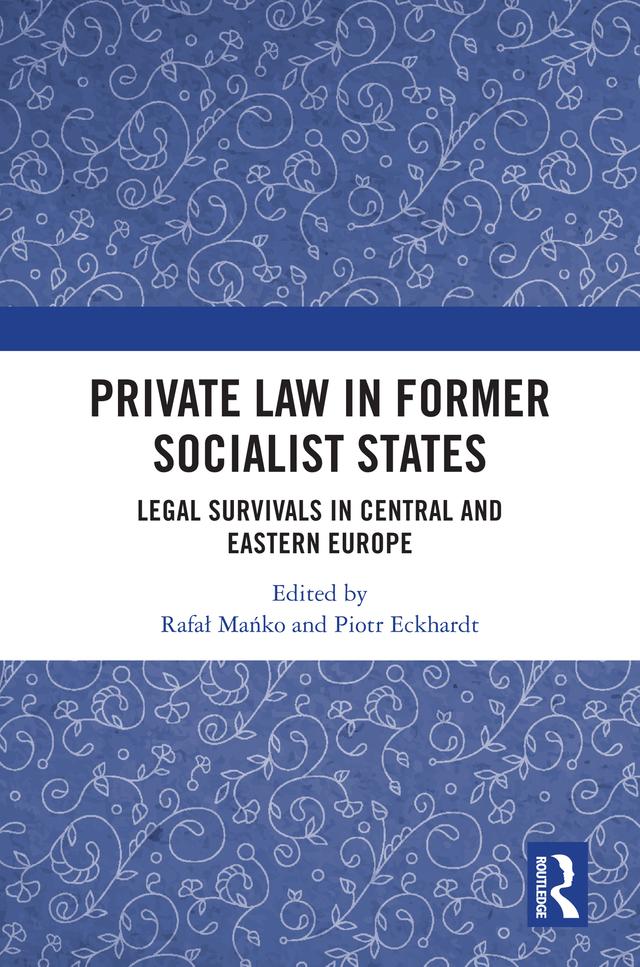 Private Law in Former Socialist States by Piotr Eckhardt, Rafał Mańko