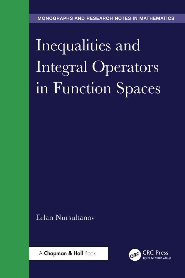 Inequalities and Integral Operators in Function Spaces by Erlan Nursultanov