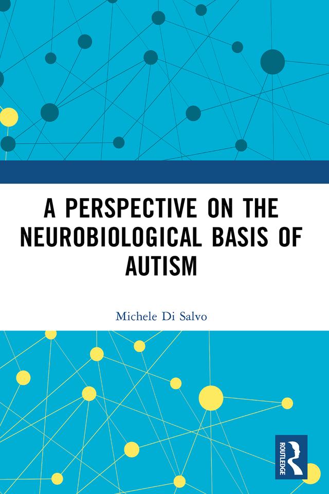 A Perspective on the Neurobiological Basis of Autism by Michele Di Salvo