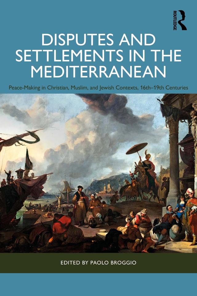 Disputes and Settlements in the Mediterranean by Paolo Broggio