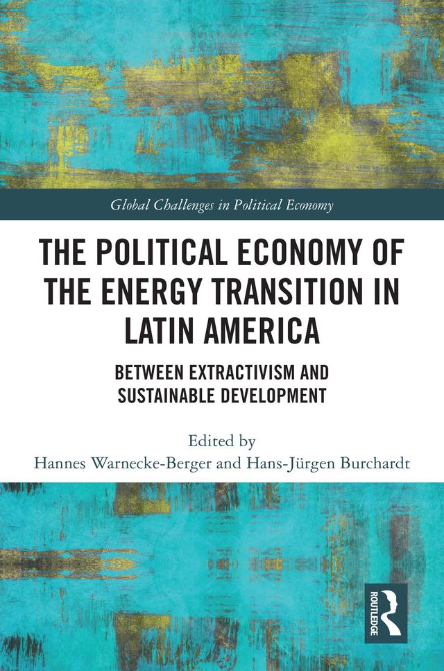 The Political Economy of the Energy Transition in Latin America by Hannes Warnecke-Berger, Hans-Jürgen Burchardt