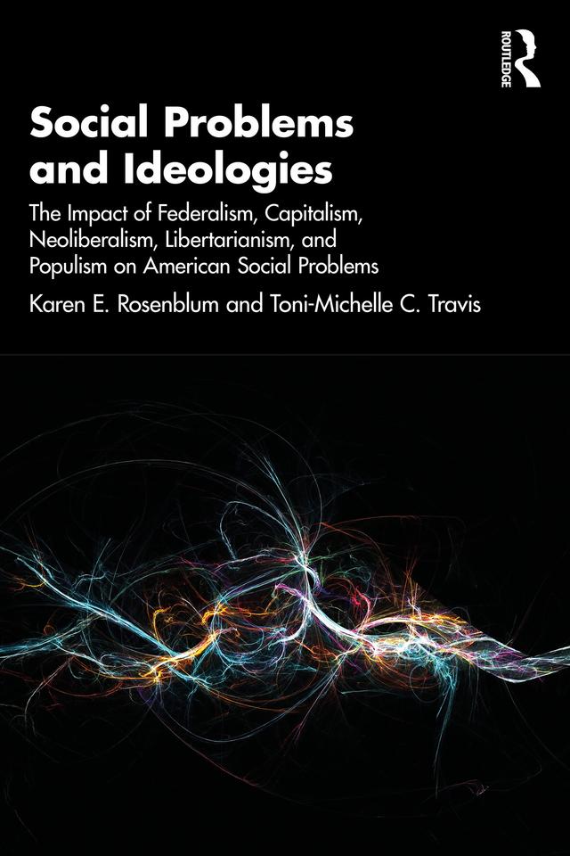 Social Problems and Ideologies by Karen E. Rosenblum, Toni-Michelle C. Travis