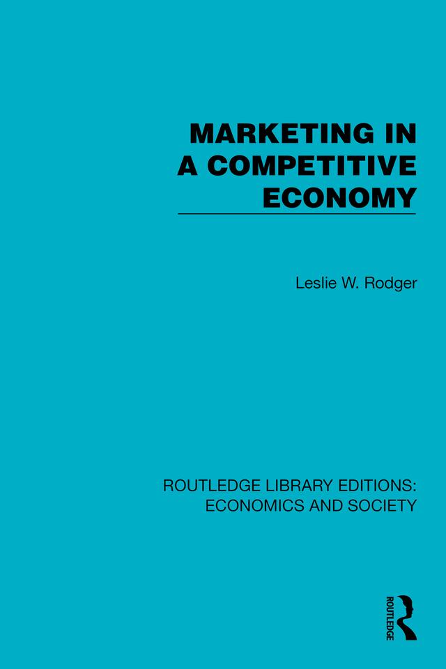 Marketing in a Competitive Economy by Leslie W. Rodger
