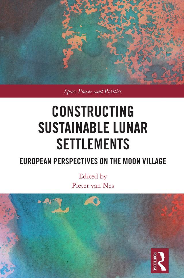 Constructing Sustainable Lunar Settlements by Pieter van Nes