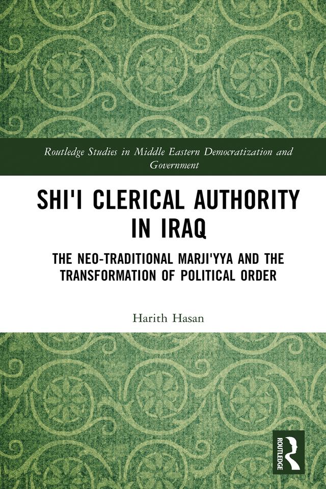 Shi'i Clerical Authority in Iraq by Harith Hasan