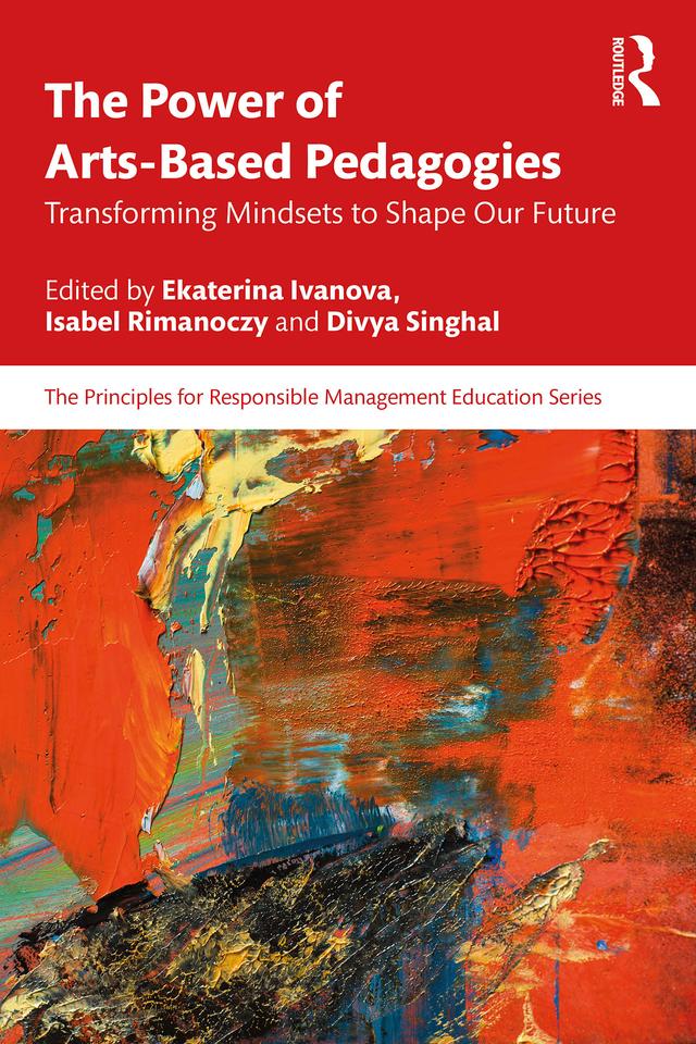 The Power of Arts-Based Pedagogies by Divya Singhal, Ekaterina Ivanova, Isabel Rimanoczy