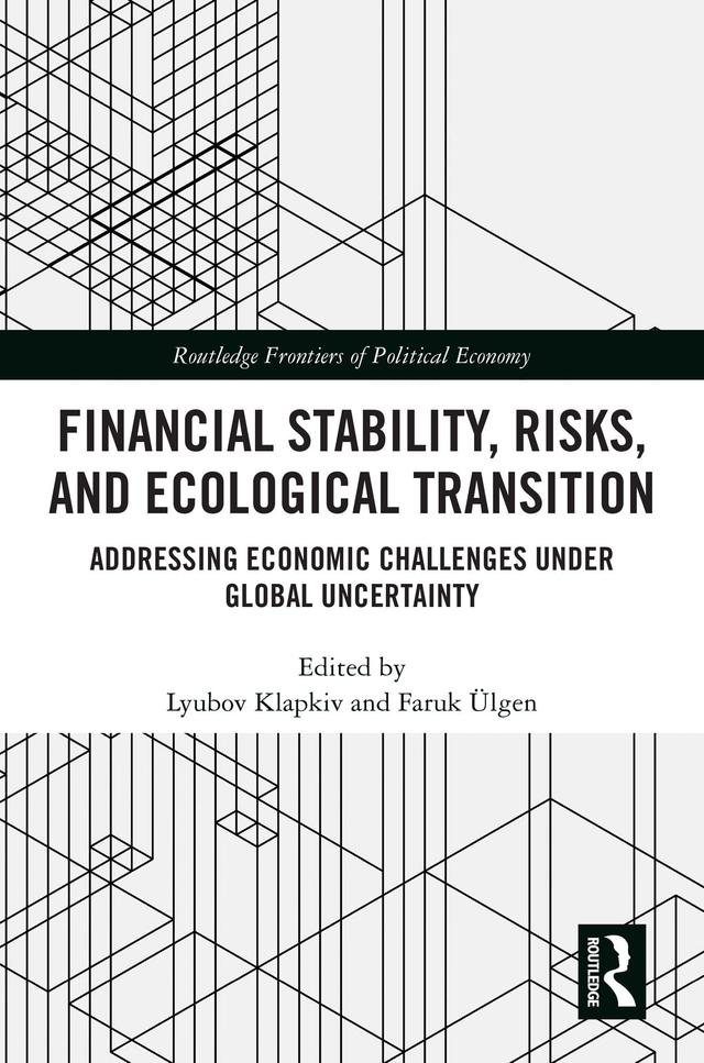 Financial Stability, Risks, and Ecological Transition by Faruk Ülgen, Lyubov Klapkiv