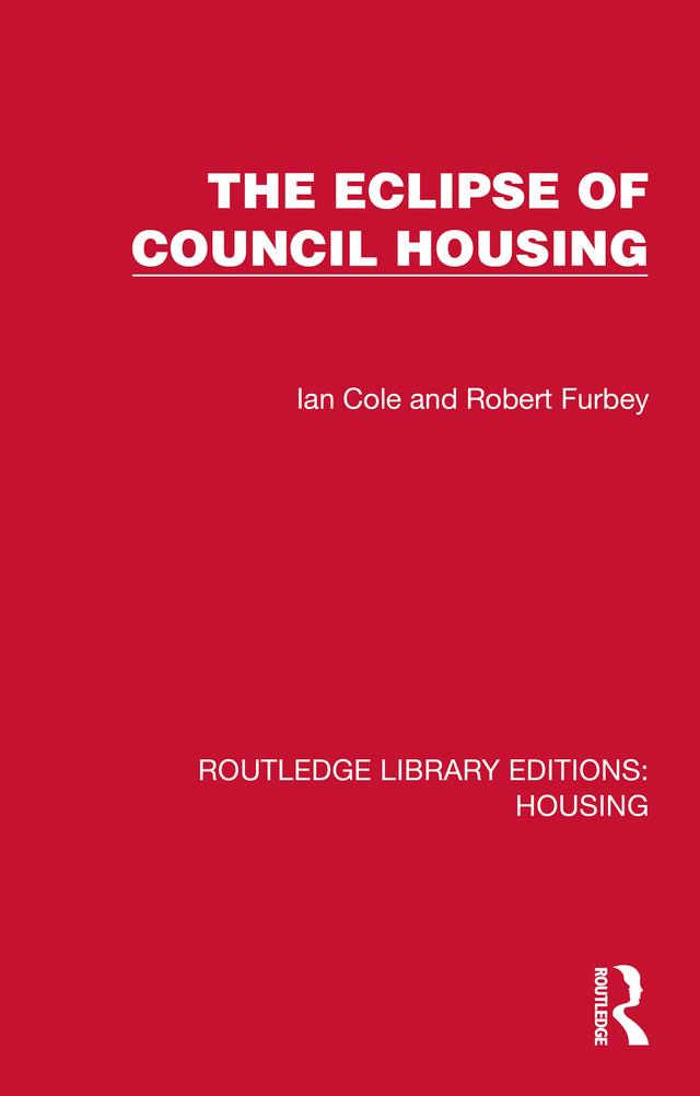 The Eclipse of Council Housing by Ian Cole, Robert Furbey